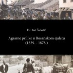 Objavljena knjiga “Agrarne prilike u Bosanskom ejaletu (1839-1878.)”