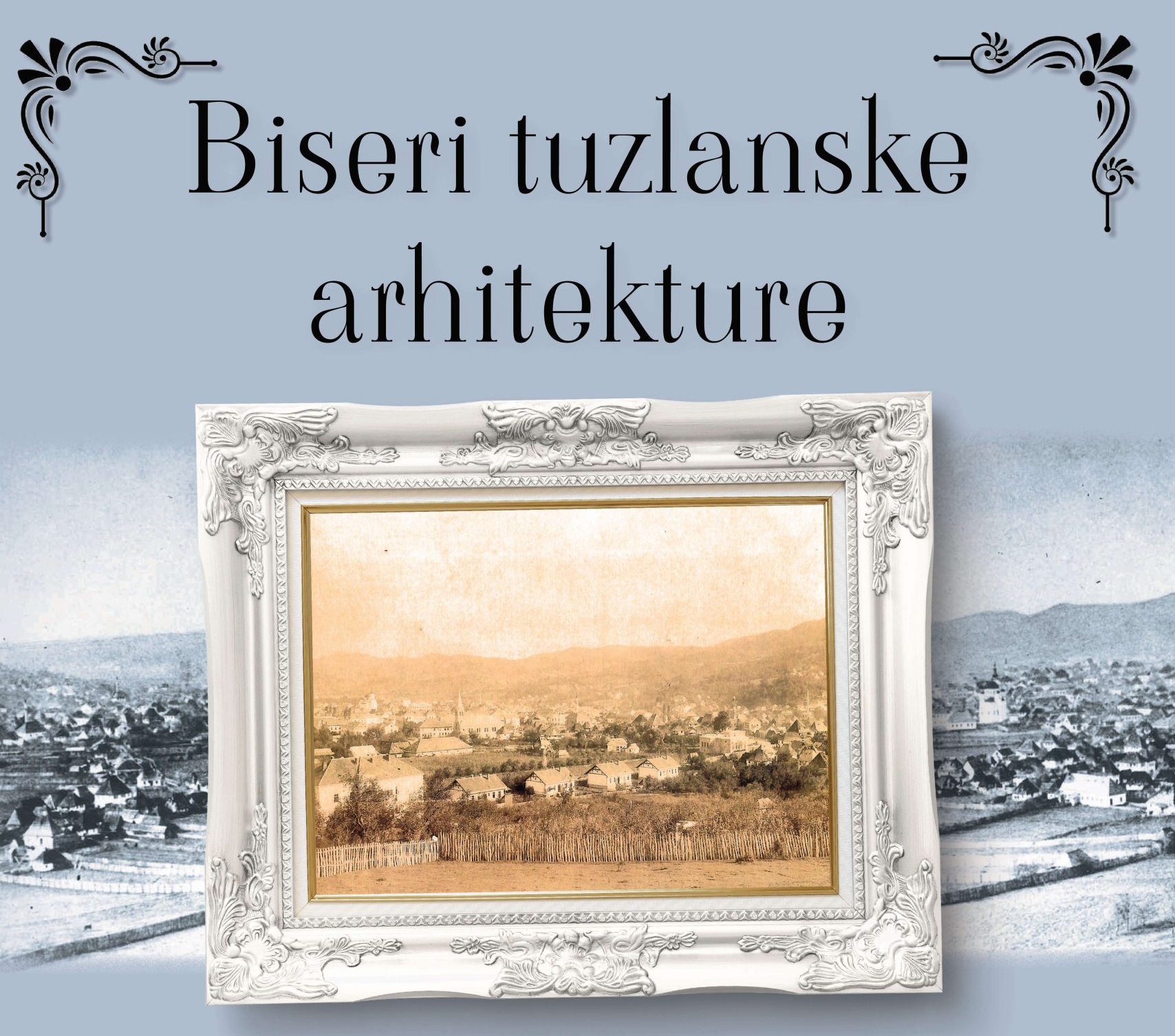 Obilježavanje Međunarodnog dana arhiva postavkom izložbe “Biseri tuzlanske arhitekture”